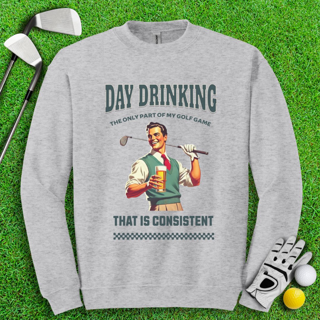 Consistent at Day Drinking Crewneck - TeeHee Golf Gear