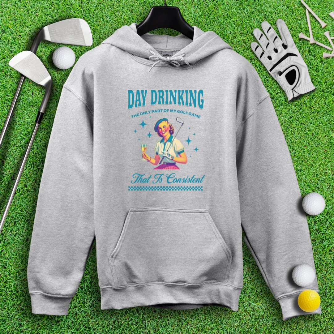 Consistent at Day Drinking Hoodie - TeeHee Golf Gear