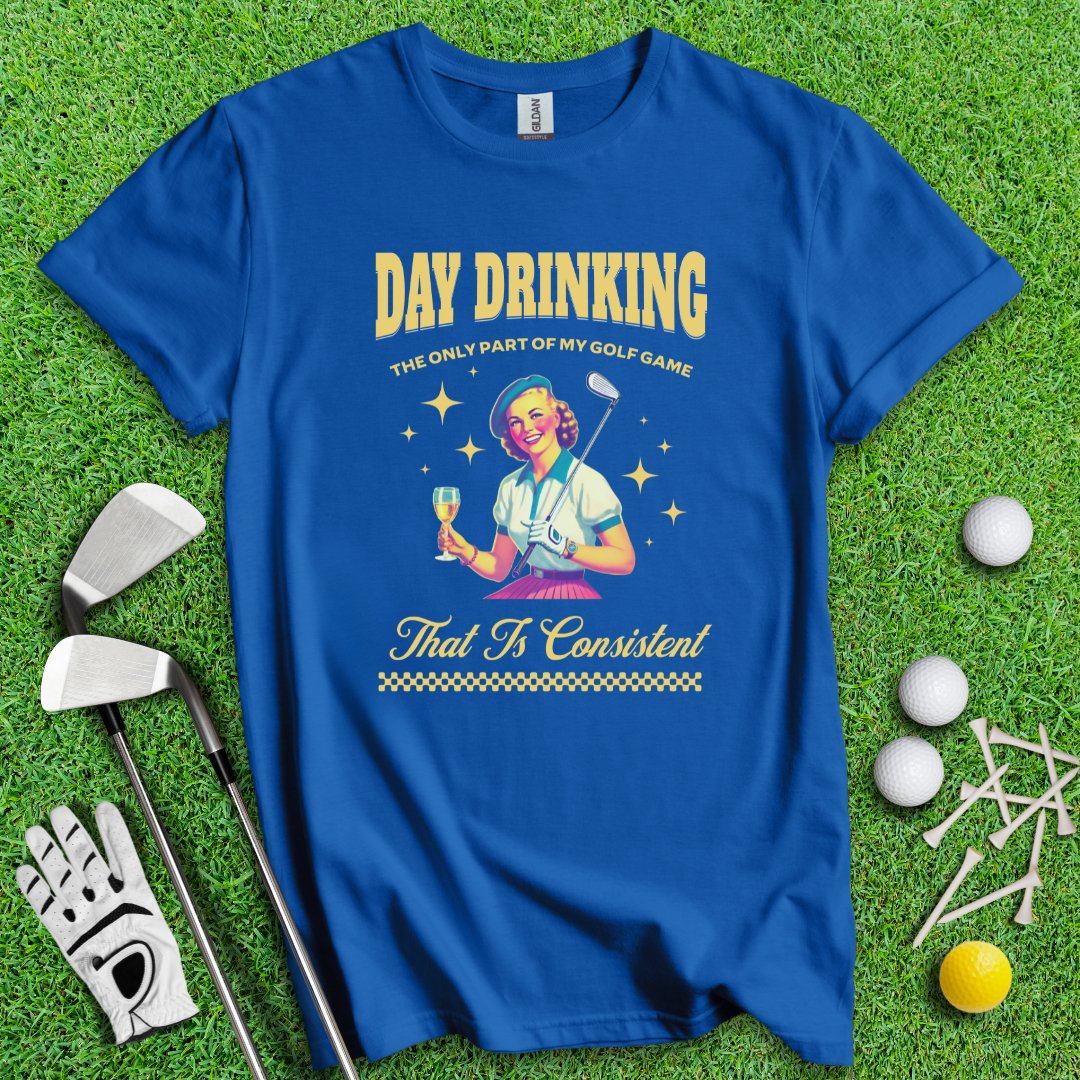 Consistent at Day Drinking T-Shirt - TeeHee Golf Gear