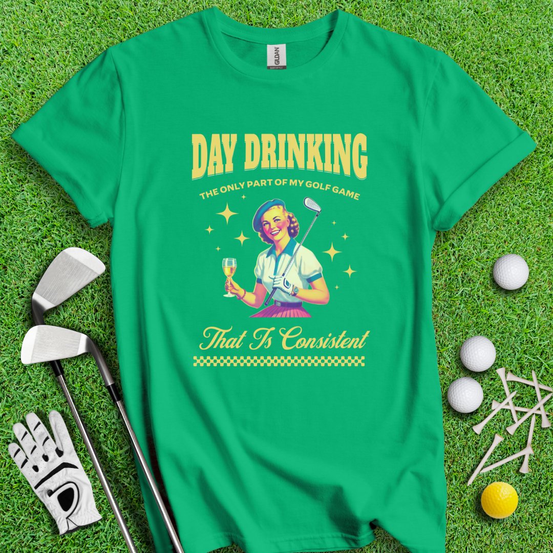 Consistent at Day Drinking T-Shirt - TeeHee Golf Gear