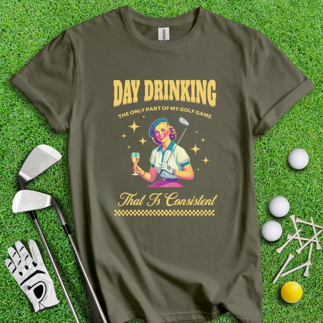 Consistent at Day Drinking T-Shirt - TeeHee Golf Gear