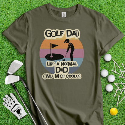 Dad - Like Normal Dad Only Much Cooler T - Shirt - TeeHee Golf Gear