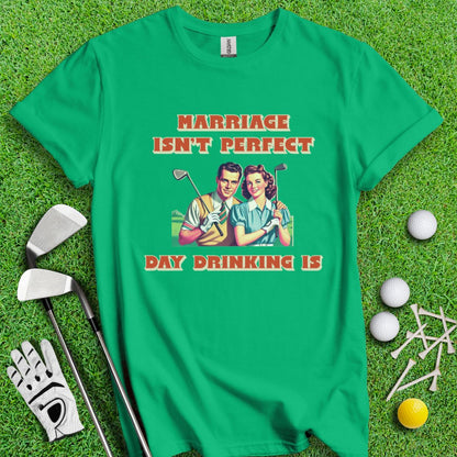 Day Drinking is Perfect T-Shirt - TeeHee Golf Gear