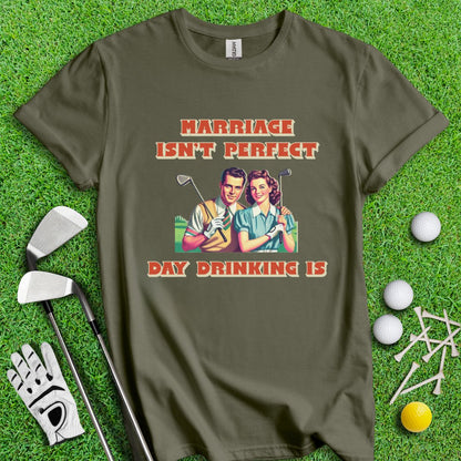 Day Drinking is Perfect T-Shirt - TeeHee Golf Gear