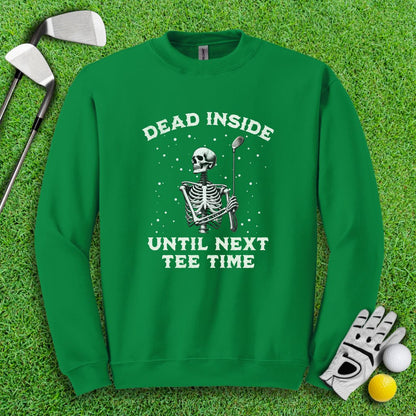 Dead Inside Until Next Tee Time Crewneck - TeeHee Golf Gear