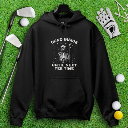 Dead Inside Until Next Tee Time Hoodie - TeeHee Golf Gear