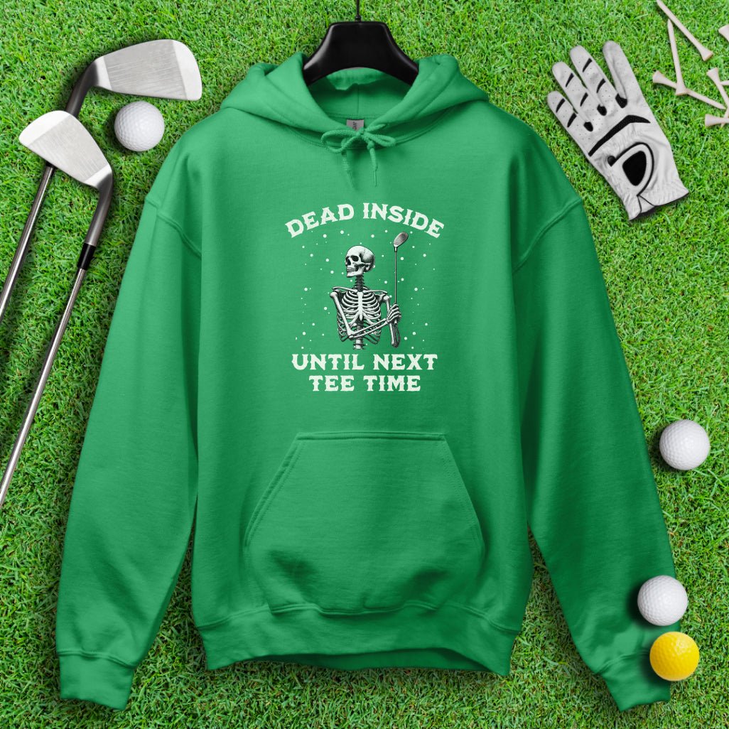 Dead Inside Until Next Tee Time Hoodie - TeeHee Golf Gear