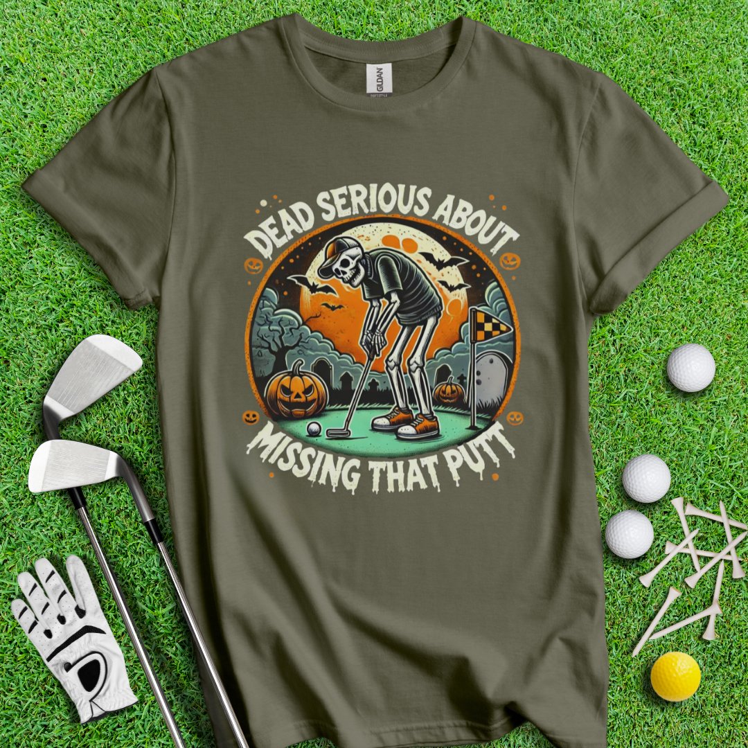 Dead Serious Missing The Putt T-Shirt - TeeHee Golf Gear