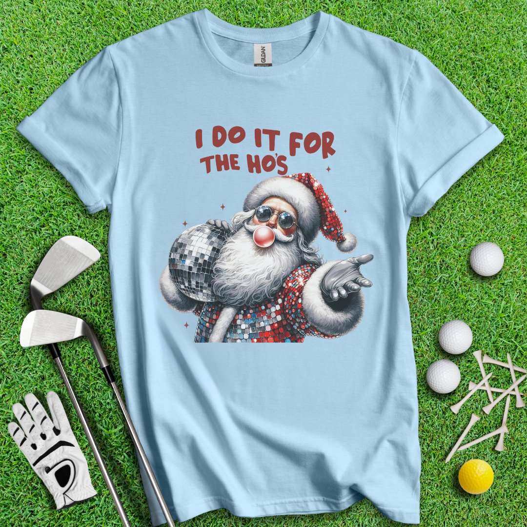 Do It For The Hos T-Shirt - TeeHee Golf Gear