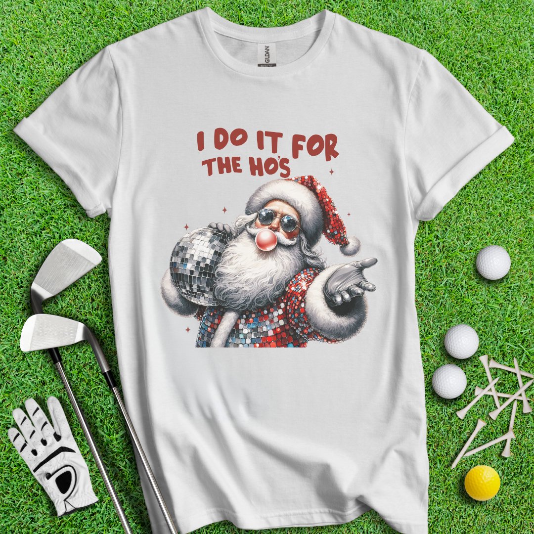 Do It For The Hos T-Shirt - TeeHee Golf Gear