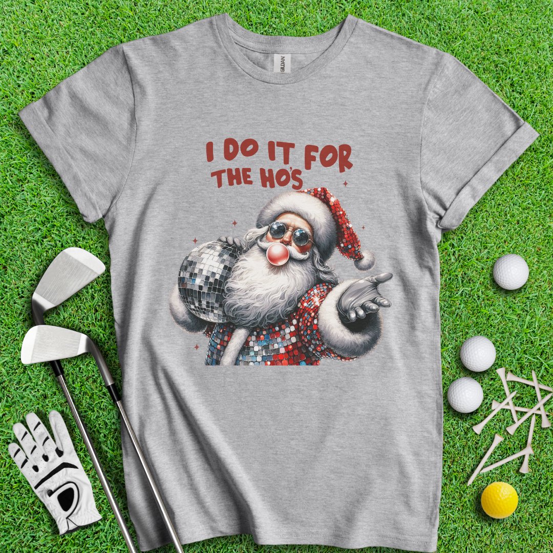 Do It For The Hos T-Shirt - TeeHee Golf Gear