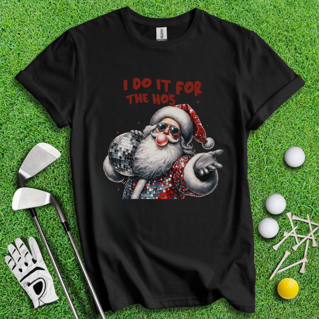 Do It For The Hos T-Shirt - TeeHee Golf Gear