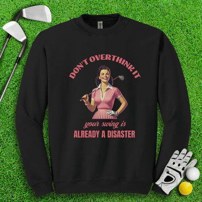 Don’t Overthink Your Swing Crewneck - TeeHee Golf Gear