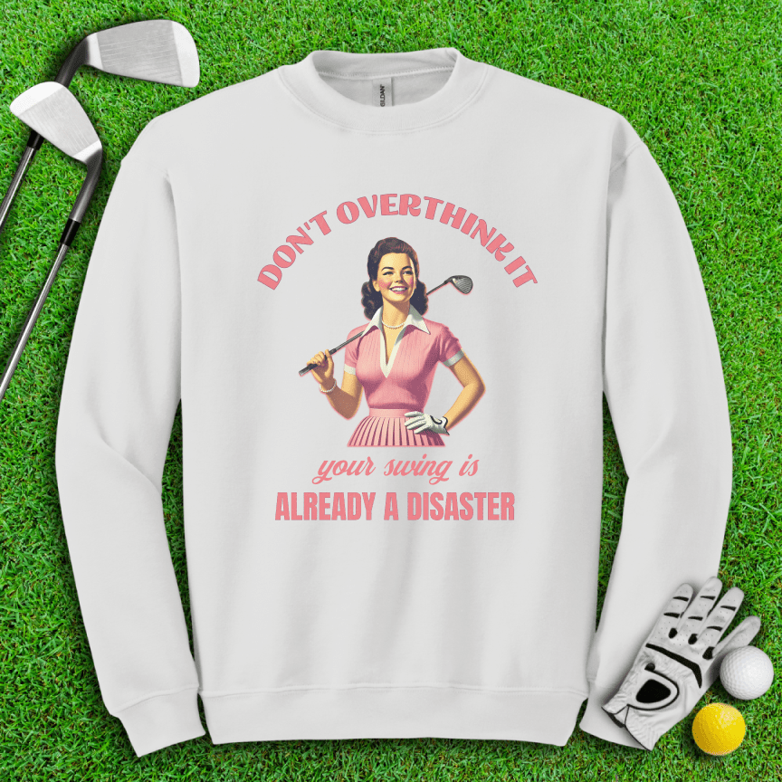 Don’t Overthink Your Swing Crewneck - TeeHee Golf Gear