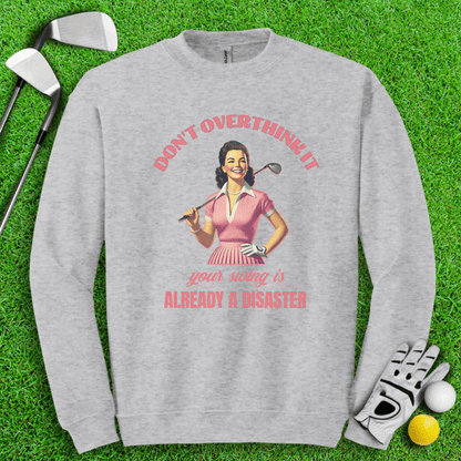 Don’t Overthink Your Swing Crewneck - TeeHee Golf Gear