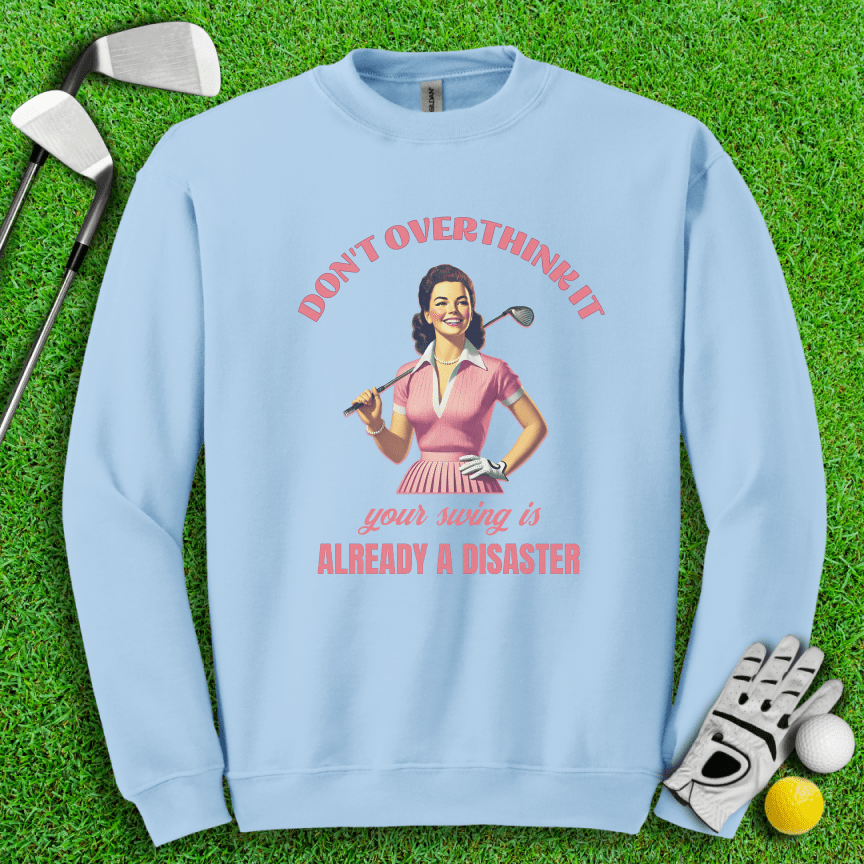 Don’t Overthink Your Swing Crewneck - TeeHee Golf Gear