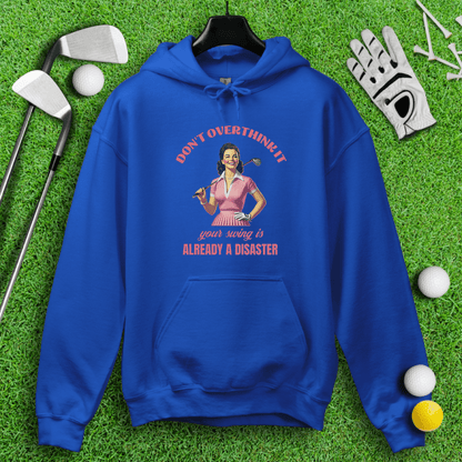 Don’t Overthink Your Swing Hoodie - TeeHee Golf Gear