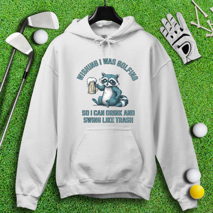 Drink and Swing Like Trash Hoodie - TeeHee Golf Gear