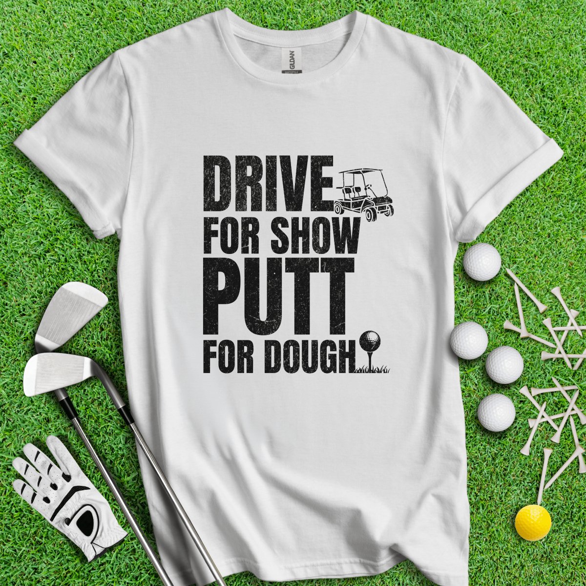 Drive for Show Putt for Dough Icon T - Shirt - TeeHee Golf Gear