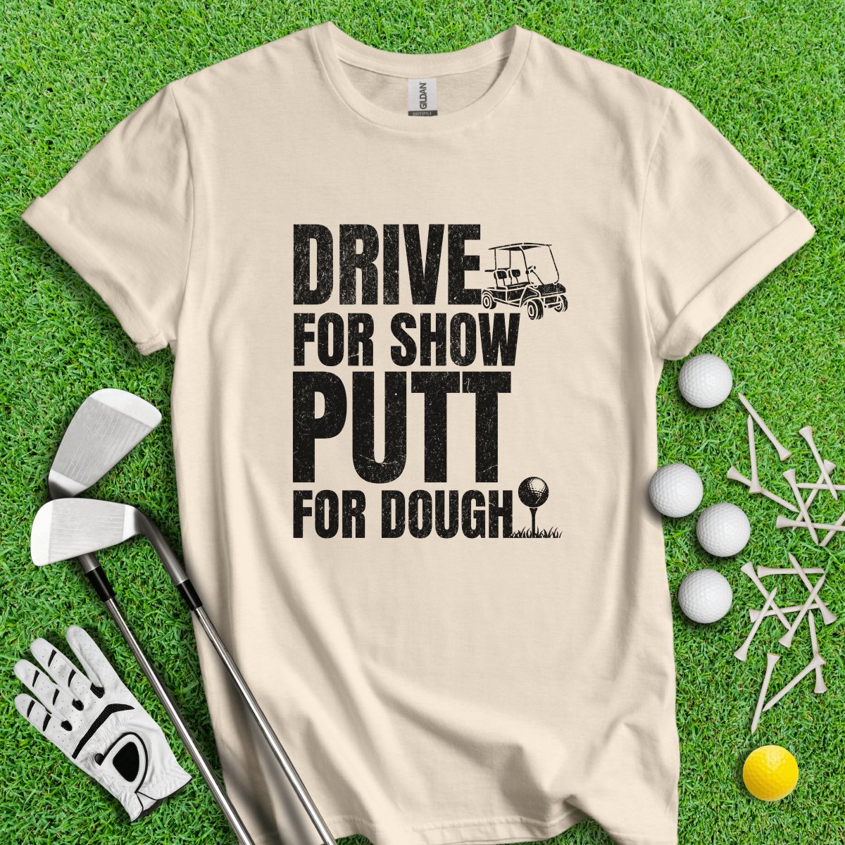 Drive for Show Putt for Dough Icon T - Shirt - TeeHee Golf Gear