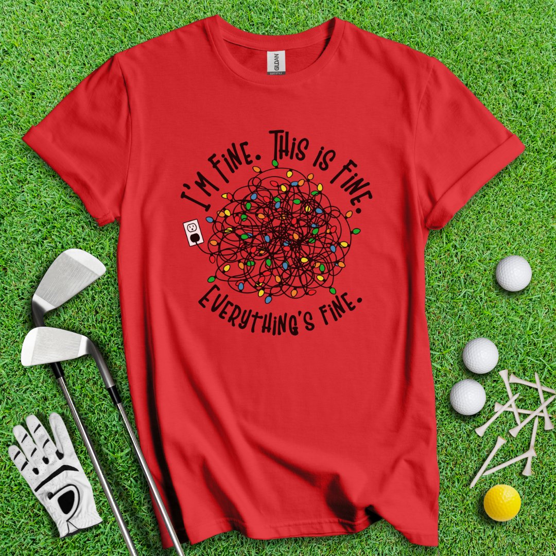 Everything Is Fine T-Shirt - TeeHee Golf Gear