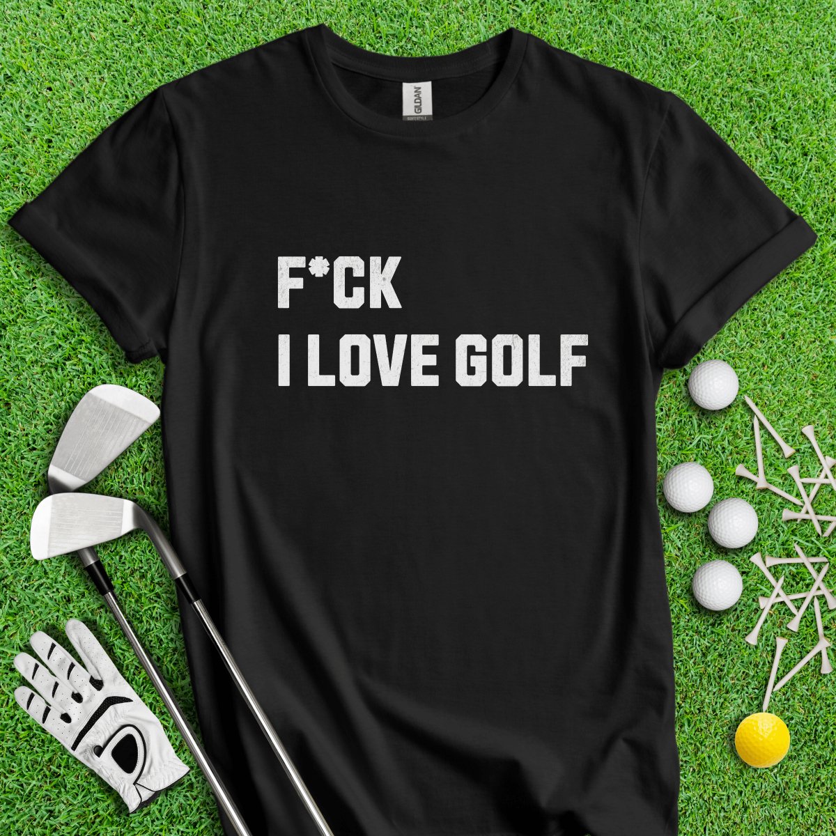 F*ck I Love Golf T - Shirt - TeeHee Golf Gear