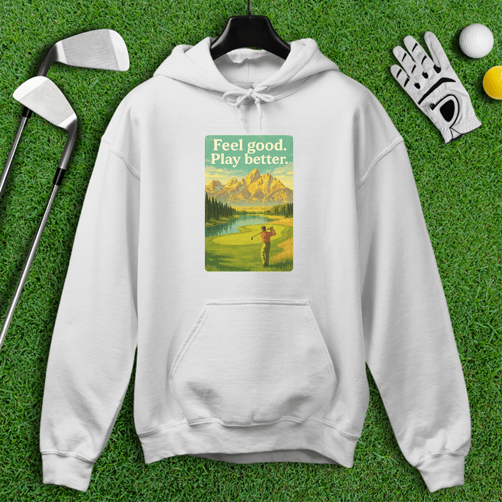 Feel Good, Play Better Hoodie - TeeHee Golf Gear