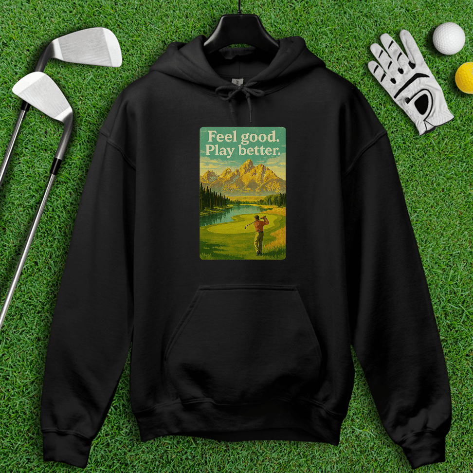 Feel Good, Play Better Hoodie - TeeHee Golf Gear