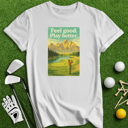 Feel Good, Play Better T-shirt - TeeHee Golf Gear