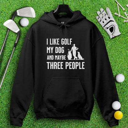 Golf, Dog, and Maybe 3 People Hoodie - TeeHee Golf Gear