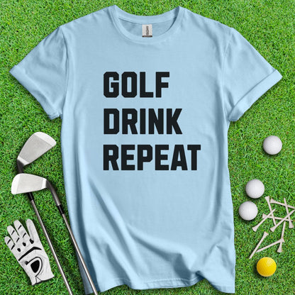 Golf Drink Repeat T-Shirt - TeeHee Golf Gear