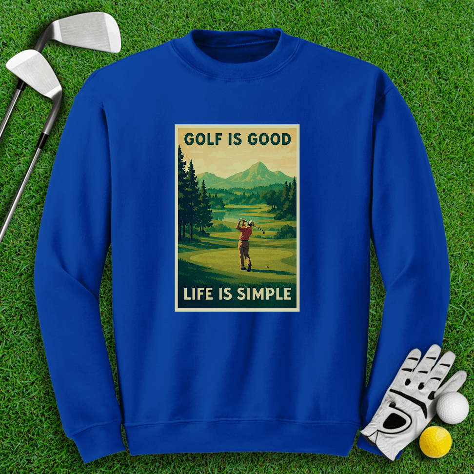 Golf Is Good, Life Is Simple Crewneck - TeeHee Golf Gear
