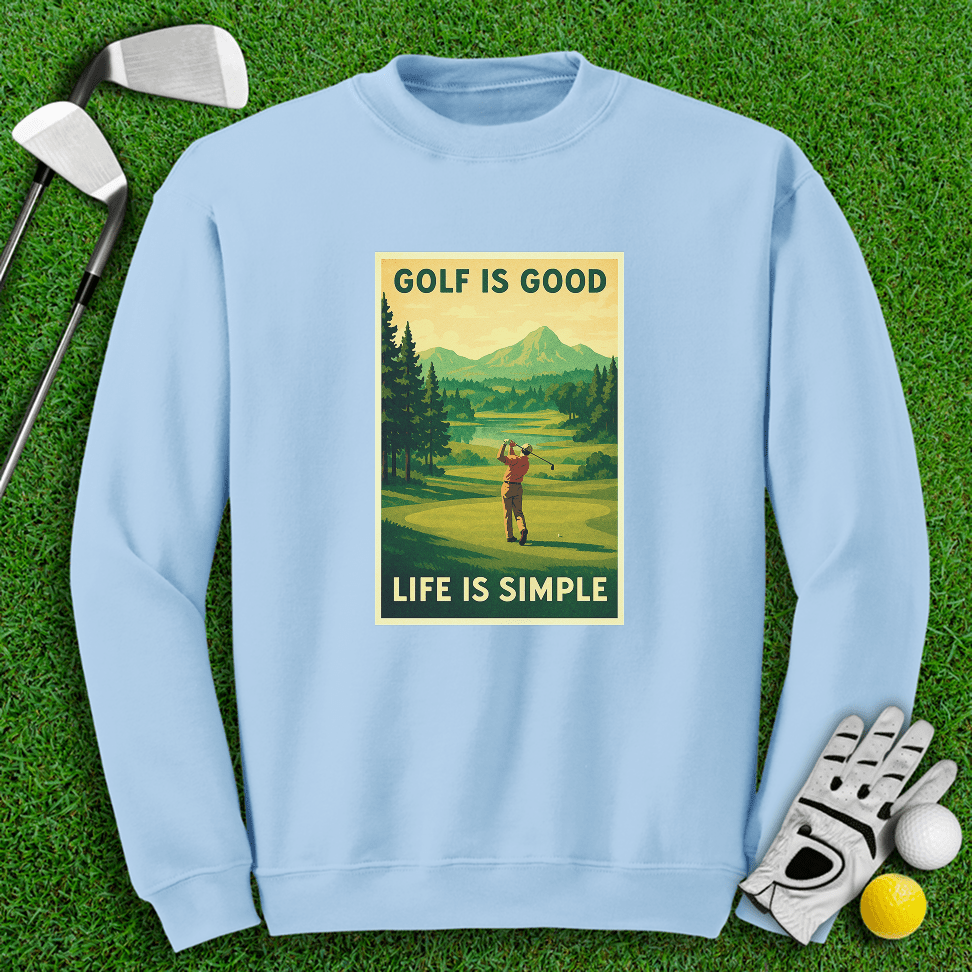 Golf Is Good, Life Is Simple Crewneck - TeeHee Golf Gear