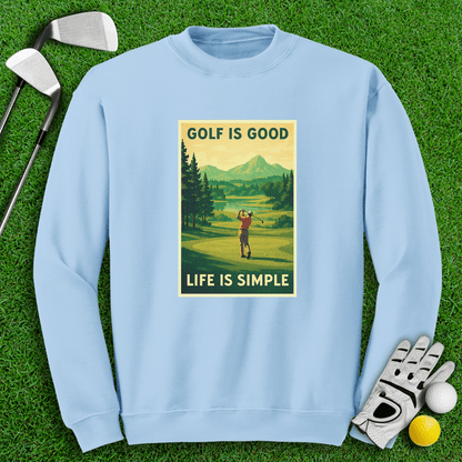 Golf Is Good, Life Is Simple Crewneck - TeeHee Golf Gear
