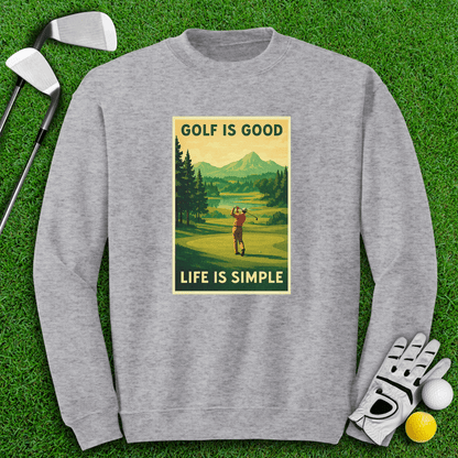 Golf Is Good, Life Is Simple Crewneck - TeeHee Golf Gear