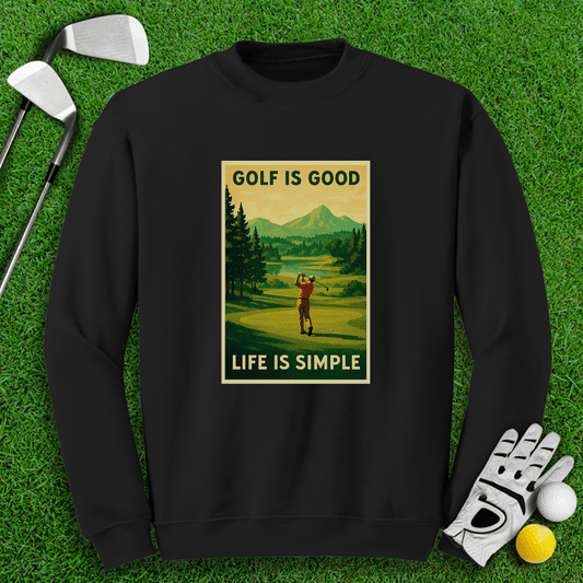 Golf Is Good, Life Is Simple Crewneck - TeeHee Golf Gear