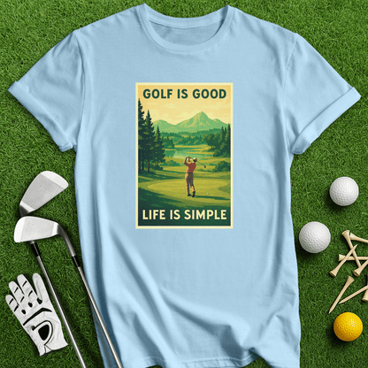 Golf Is Good, Life Is Simple T-shirt - TeeHee Golf Gear