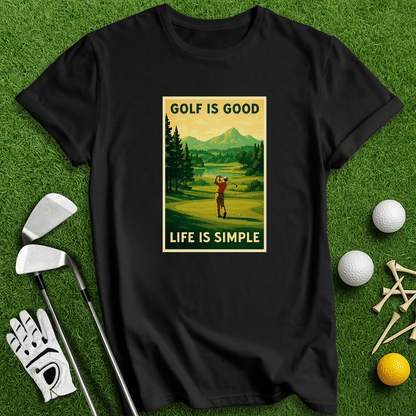 Golf Is Good, Life Is Simple T-shirt - TeeHee Golf Gear