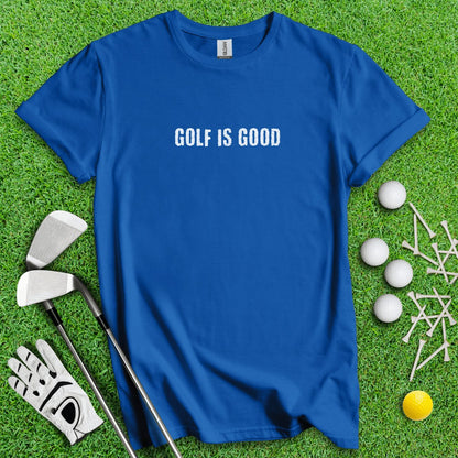 Golf Is Good Minimalistic Golf T - Shirt - TeeHee Golf Gear