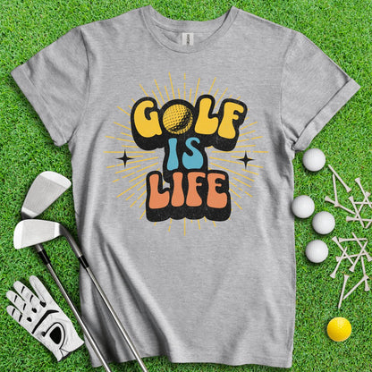 Golf Is Life T - Shirt - TeeHee Golf Gear