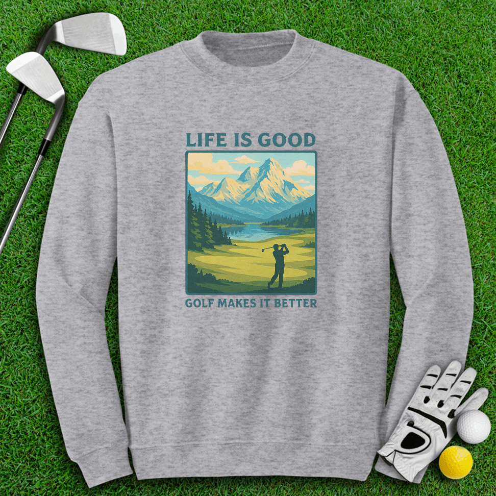 Golf Makes Life Better Crewneck - TeeHee Golf Gear