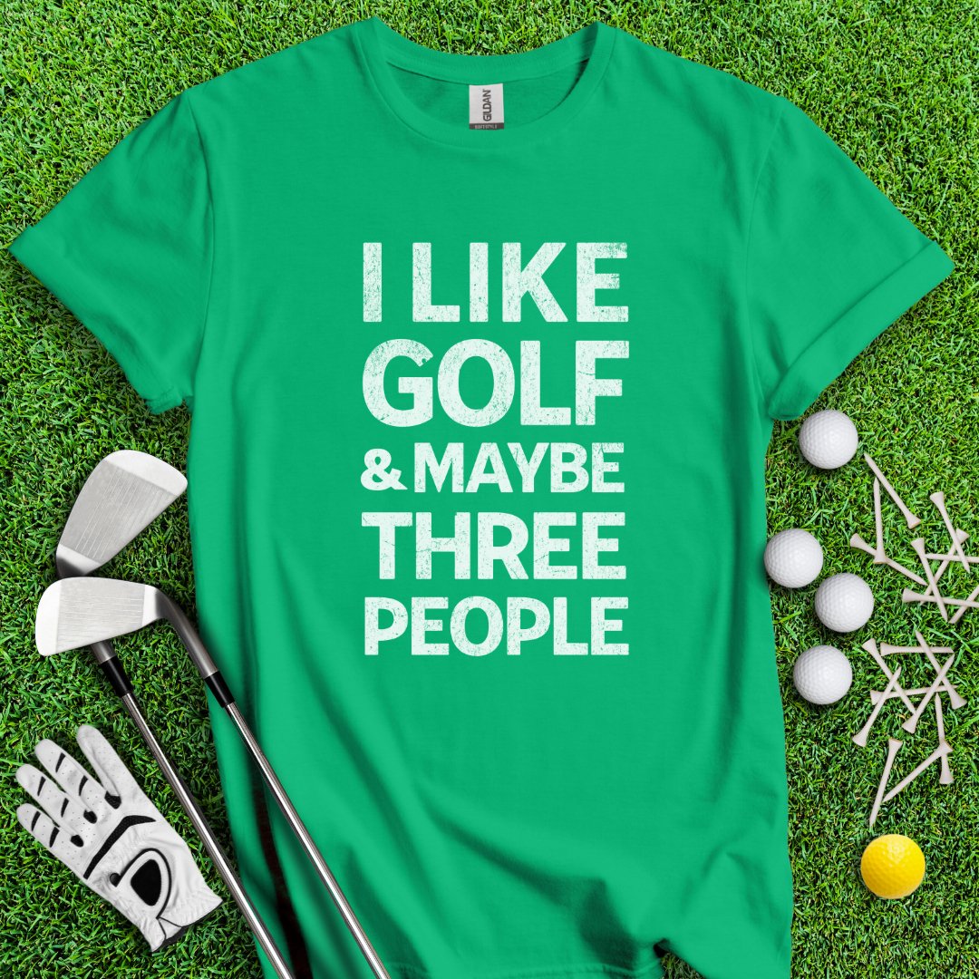 Golf & Maybe 3 People T-Shirt - TeeHee Golf Gear