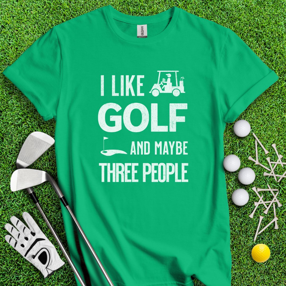 Golf & Maybe 3 People T-Shirt - TeeHee Golf Gear