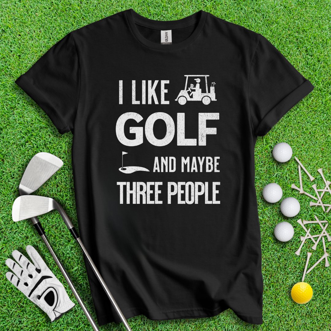 Golf & Maybe 3 People T-Shirt - TeeHee Golf Gear