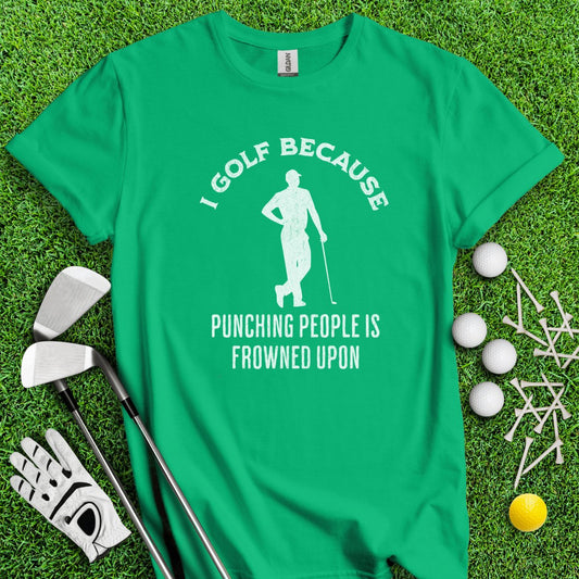 Golf Over Punching People T - Shirt - TeeHee Golf Gear