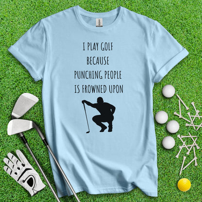 Golf Over Punching People T - Shirt - TeeHee Golf Gear