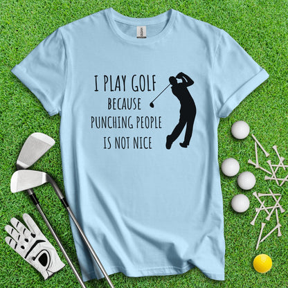 Golf Over Punching People T - Shirt - TeeHee Golf Gear