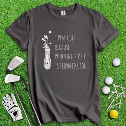 Golf Over Punching People T-Shirt - TeeHee Golf Gear