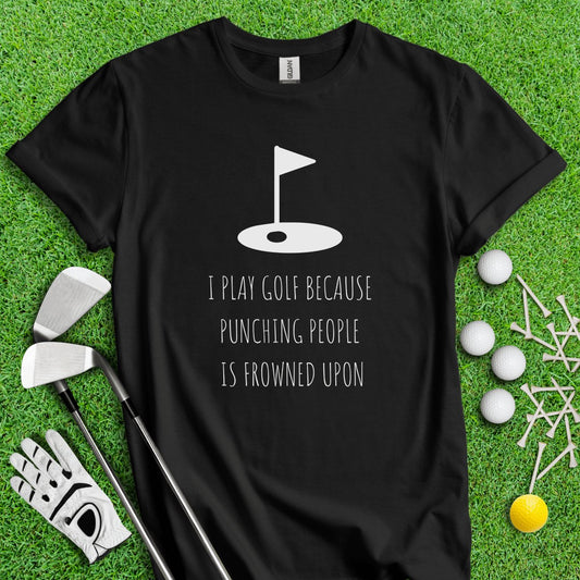 Golf Over Punching People T - Shirt - TeeHee Golf Gear