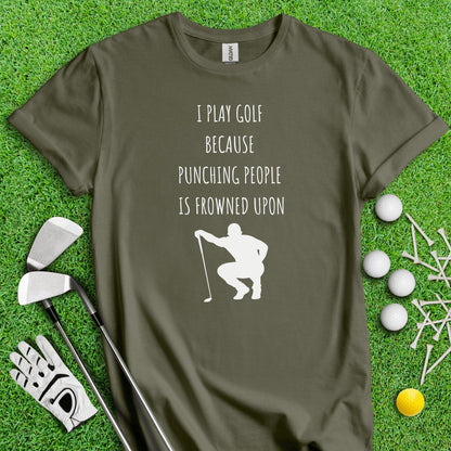 Golf Over Punching People T - Shirt - TeeHee Golf Gear